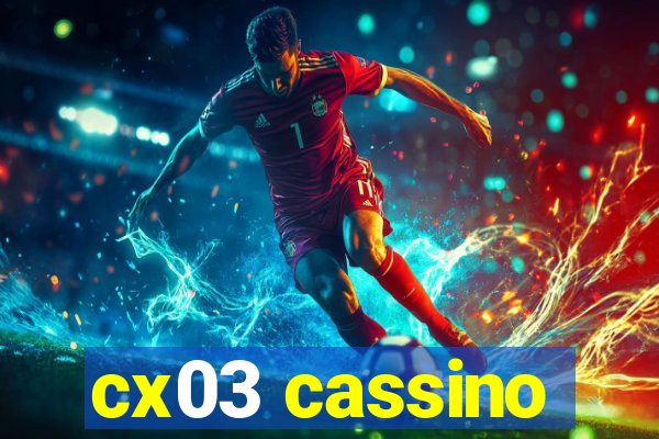 cx03 cassino